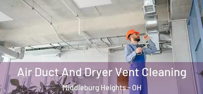  Air Duct And Dryer Vent Cleaning Middleburg Heights - OH