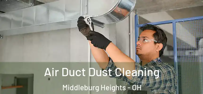  Air Duct Dust Cleaning Middleburg Heights - OH