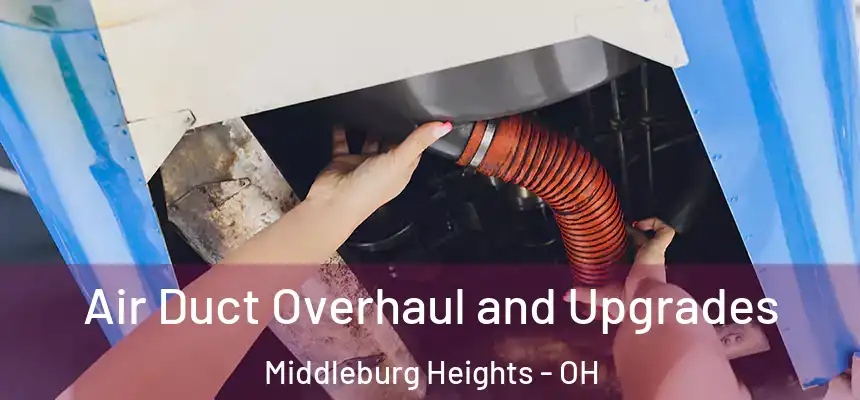  Air Duct Overhaul and Upgrades Middleburg Heights - OH