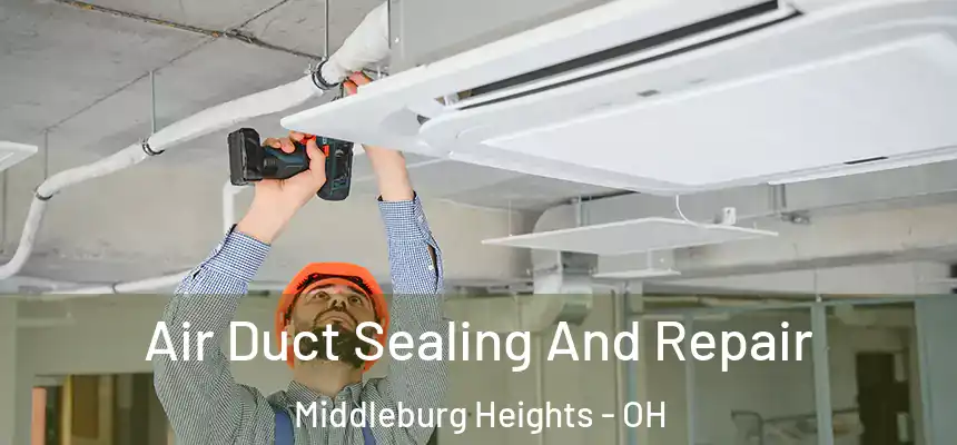  Air Duct Sealing And Repair Middleburg Heights - OH