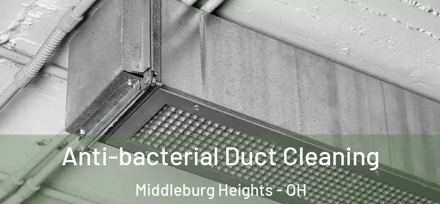  Anti-bacterial Duct Cleaning Middleburg Heights - OH