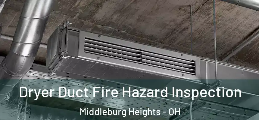  Dryer Duct Fire Hazard Inspection Middleburg Heights - OH