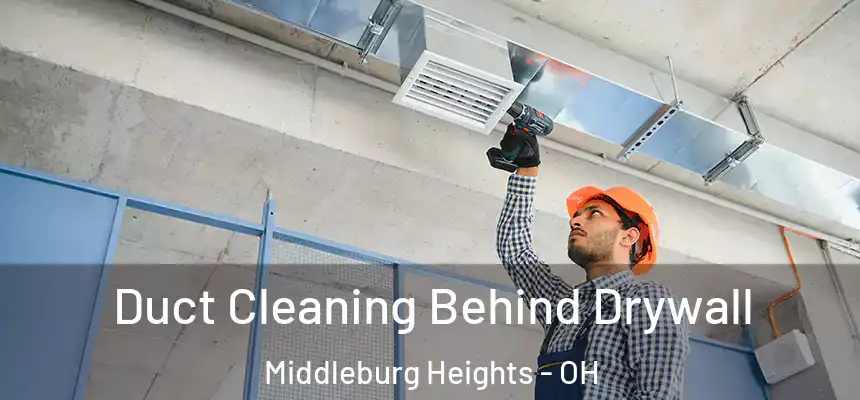  Duct Cleaning Behind Drywall Middleburg Heights - OH
