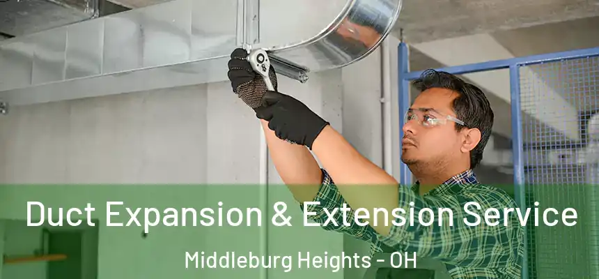  Duct Expansion & Extension Service Middleburg Heights - OH