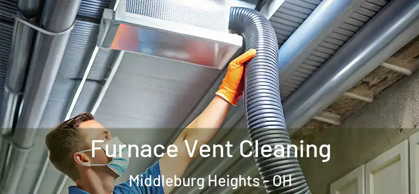  Furnace Vent Cleaning Middleburg Heights - OH