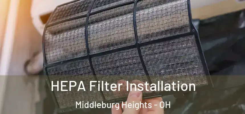  HEPA Filter Installation Middleburg Heights - OH