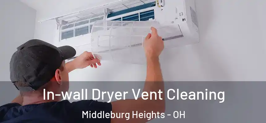  In-wall Dryer Vent Cleaning Middleburg Heights - OH
