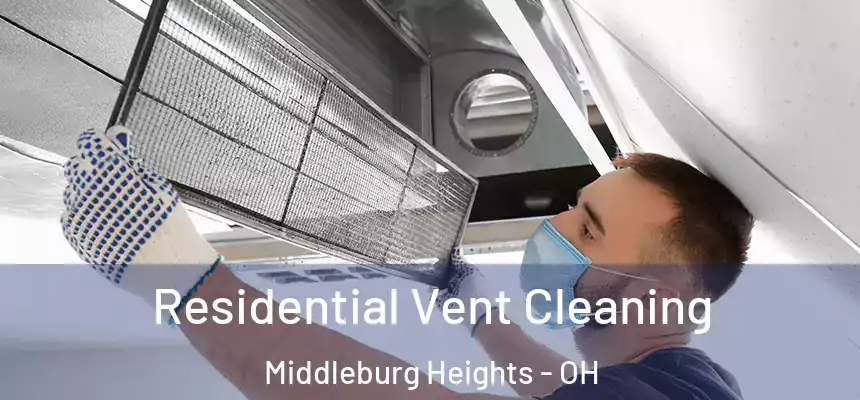  Residential Vent Cleaning Middleburg Heights - OH