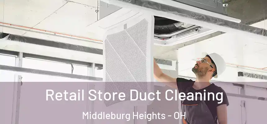  Retail Store Duct Cleaning Middleburg Heights - OH