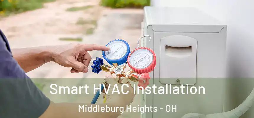  Smart HVAC Installation Middleburg Heights - OH