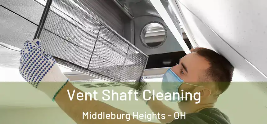  Vent Shaft Cleaning Middleburg Heights - OH