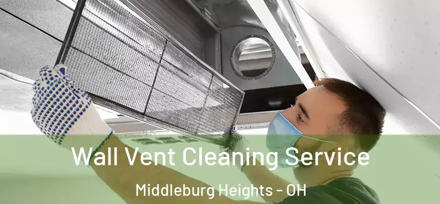  Wall Vent Cleaning Service Middleburg Heights - OH