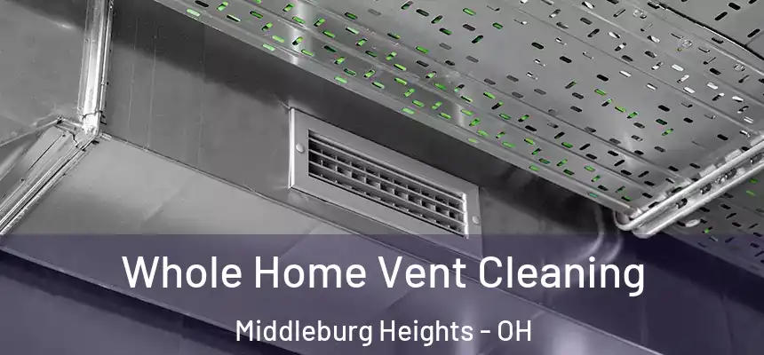  Whole Home Vent Cleaning Middleburg Heights - OH